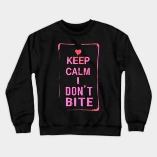 KEEP CALM I DON'T BITE Crewneck Sweatshirt